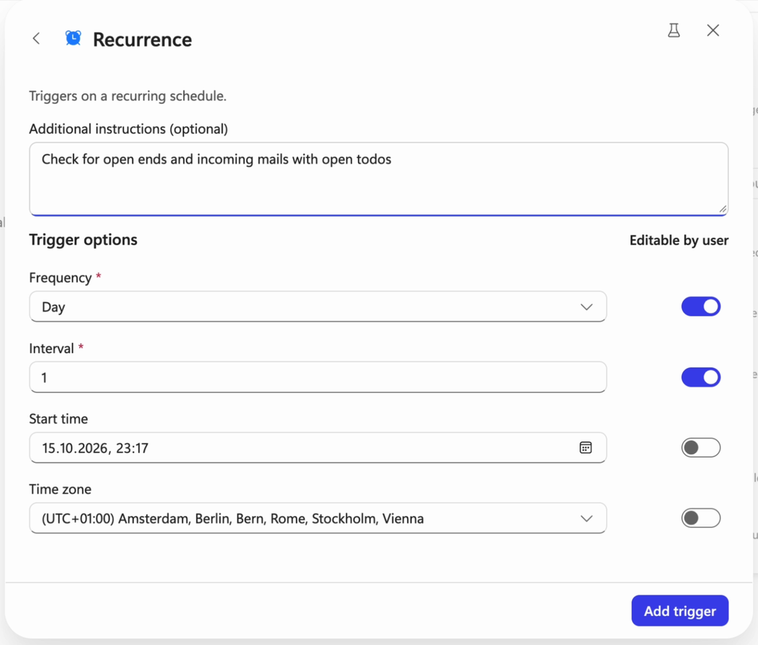 Einstellungen des Triggers Recurrence: Feld für zusätzliche Anweisungen mit dem Text Check for open ends and incoming mails with open todos, darunter Frequency, Interval, Start time und Time zone mit Schaltern Editable by user